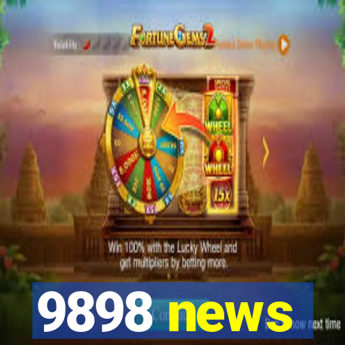 9898 news